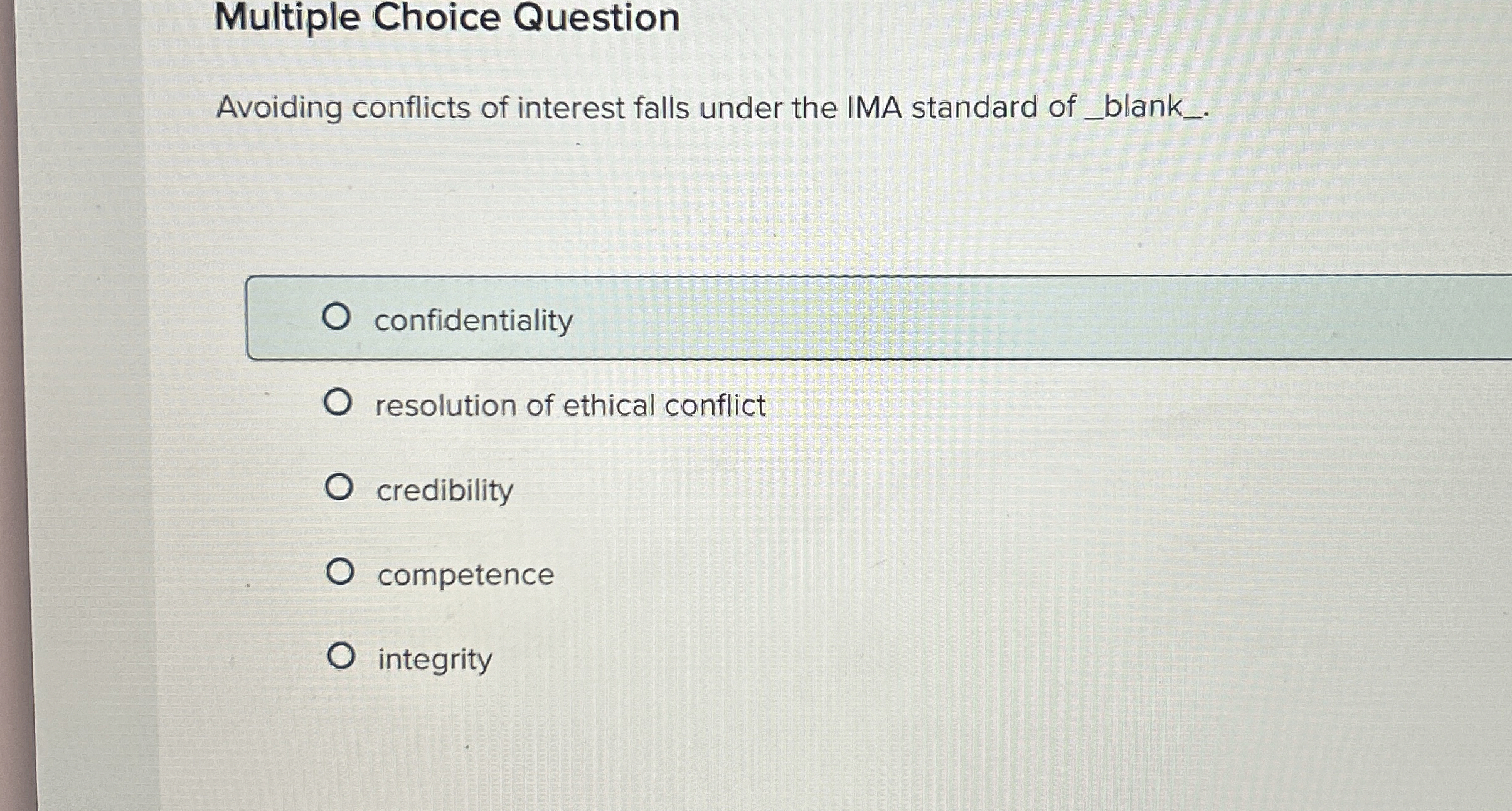  Multiple Choice Question Avoiding conflicts of interest falls under the IMA