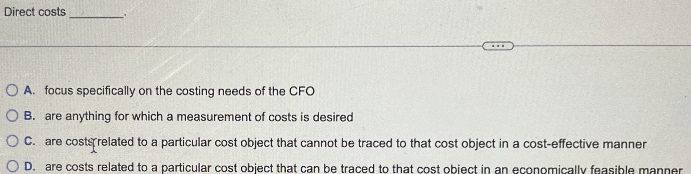  Direct costs A. focus specifically on the costing needs of the