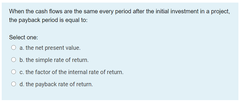  When the cash flows are the same every period after the