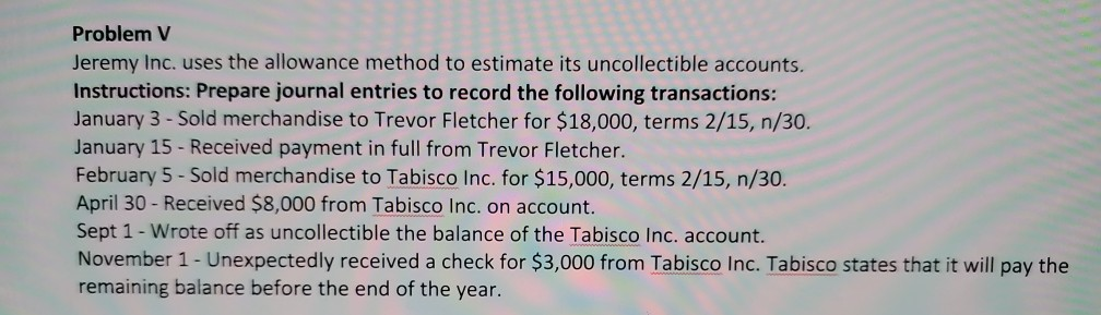  Problem V Jeremy Inc. uses the allowance method to estimate its