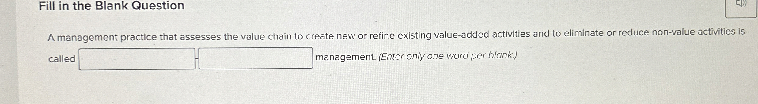  Fill in the Blank Question A management practice that assesses the