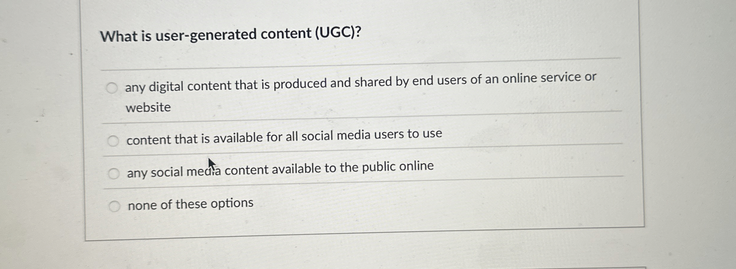  What is user-generated content (UGC)?q, any digital content that is produced