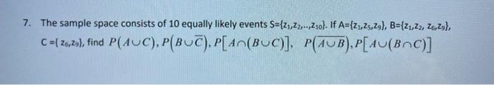 please help with all parts:) 7. The sample space consists of 10