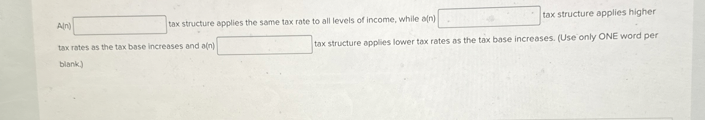  A(n) tax structure applies the same tax rate to all levels