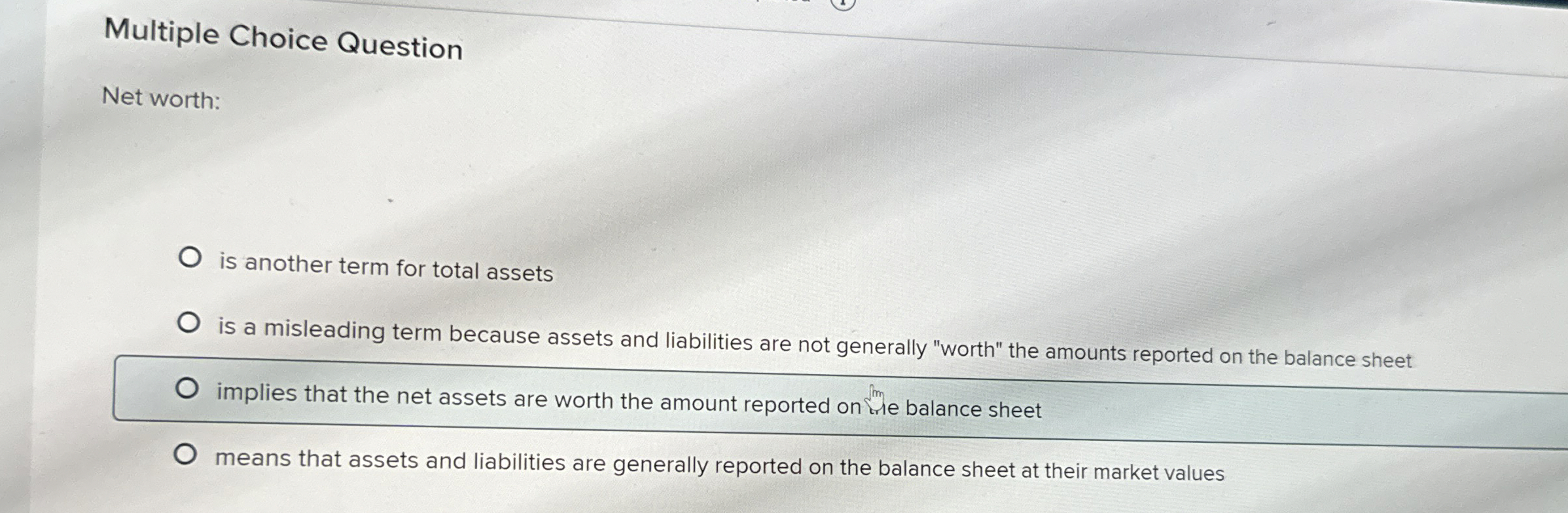  Multiple Choice Question Net worth: is another term for total assets