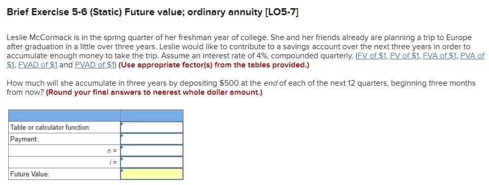  Brief Exercise 5-6 (Static) Future value; ordinary annuity [LO5-7) Leslie McCormack