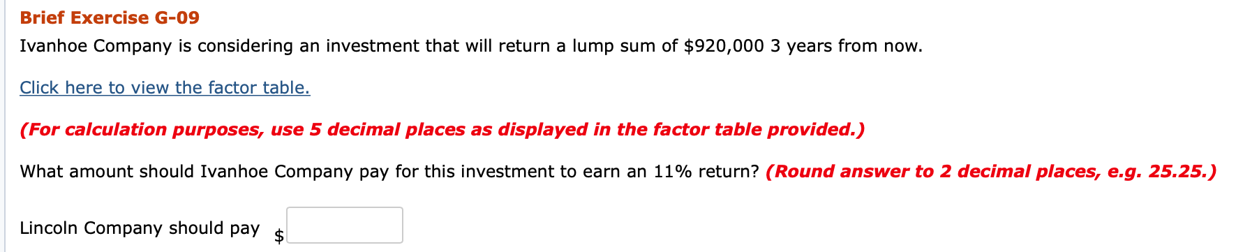 calculation purposes, use 5 decimal places as displayed in the factor table