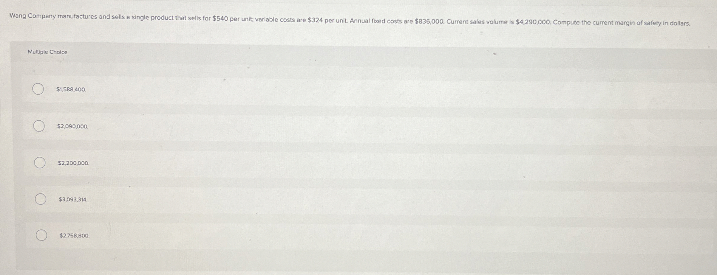  Multiple Choice $1,588,400. $2,090,000. $2,200,000 $3,093,314. $2,758,800. 