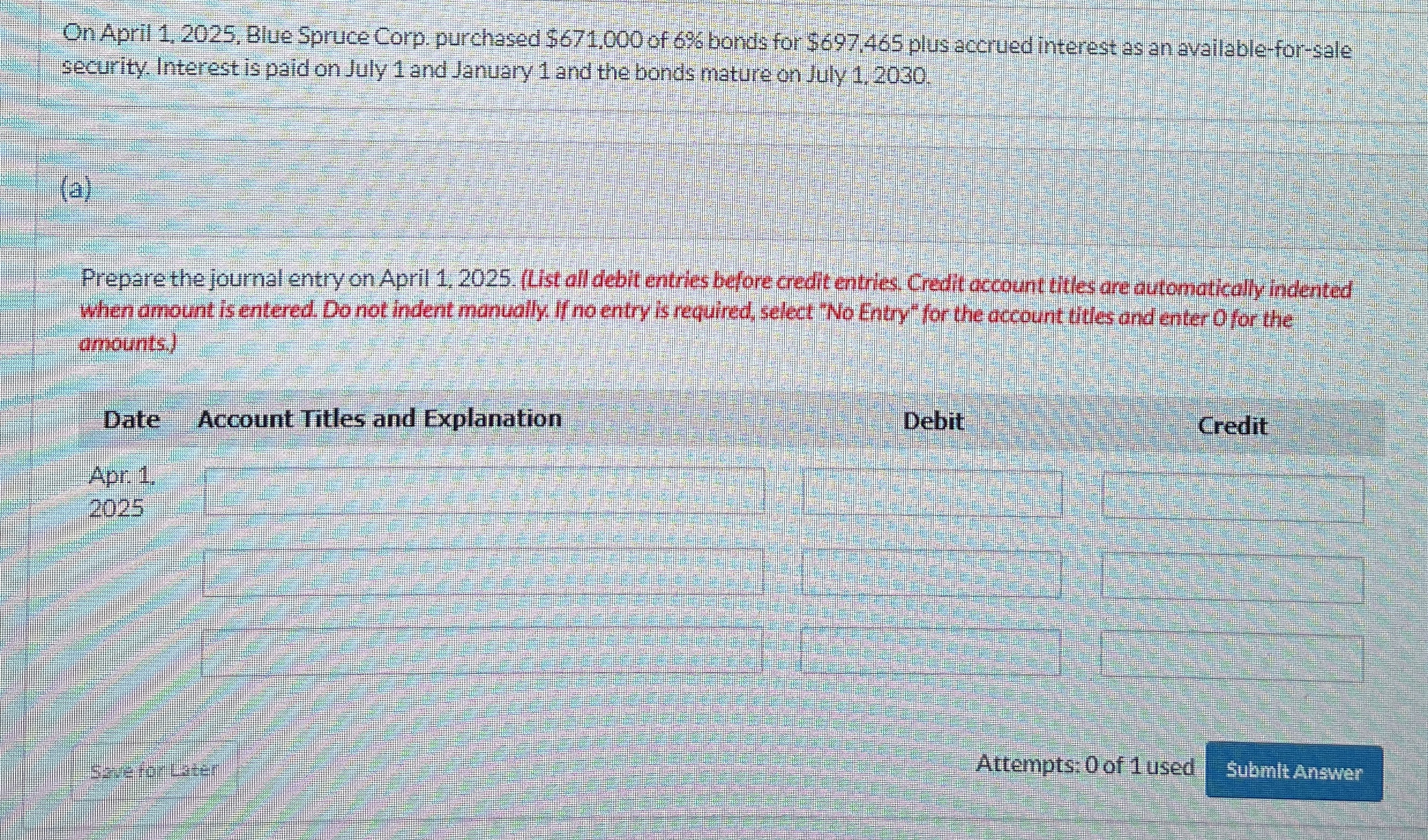 On April 1,2025, Blue Spruce Corp. purchased $671,000 of 6% bords