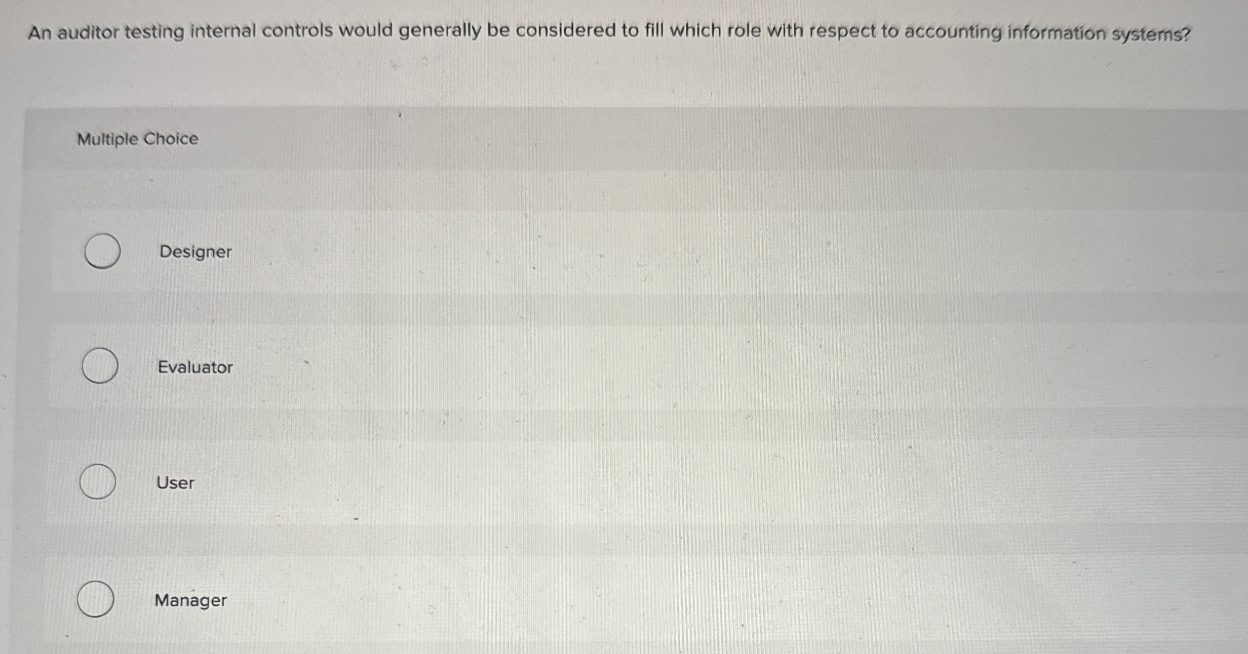  An auditor testing internal controls would generally be considered to fill