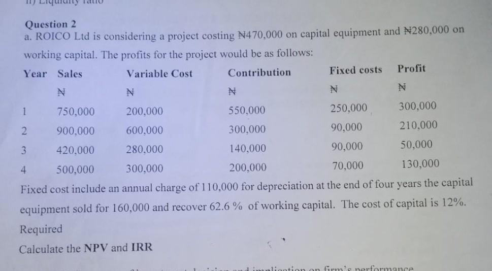  Question 2 a. ROICO Ltd is considering a project costing N470,000