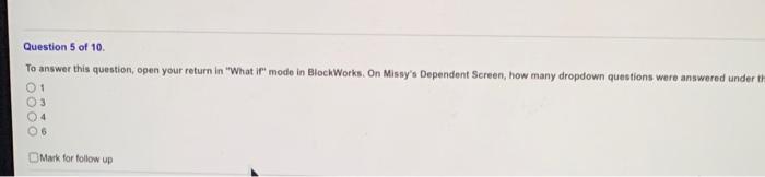  To answer this question, open your return in "What if" mode