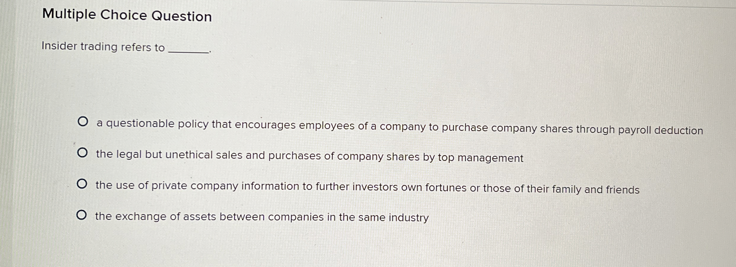  Multiple Choice Question Insider trading refers to a questionable policy that