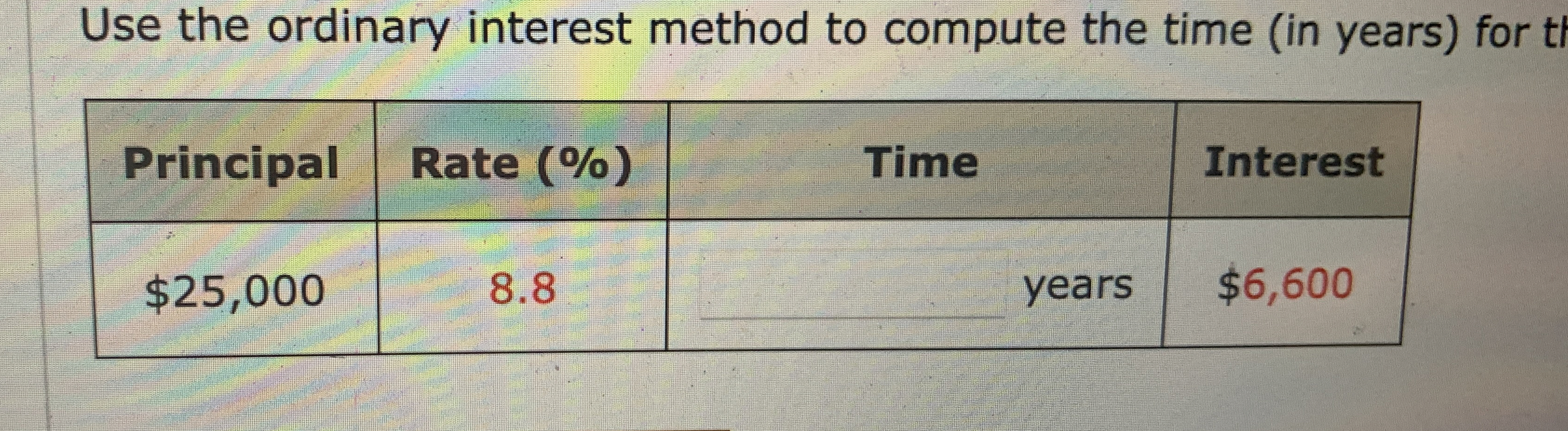  Use the ordinary interest method to compute the time (in years)