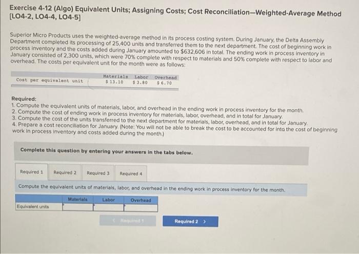 Exercise 4-12 (Algo) Equivalent Units; Assigning Costs; Cost Reconciliation-Weighted-Average Method [LO4-2,