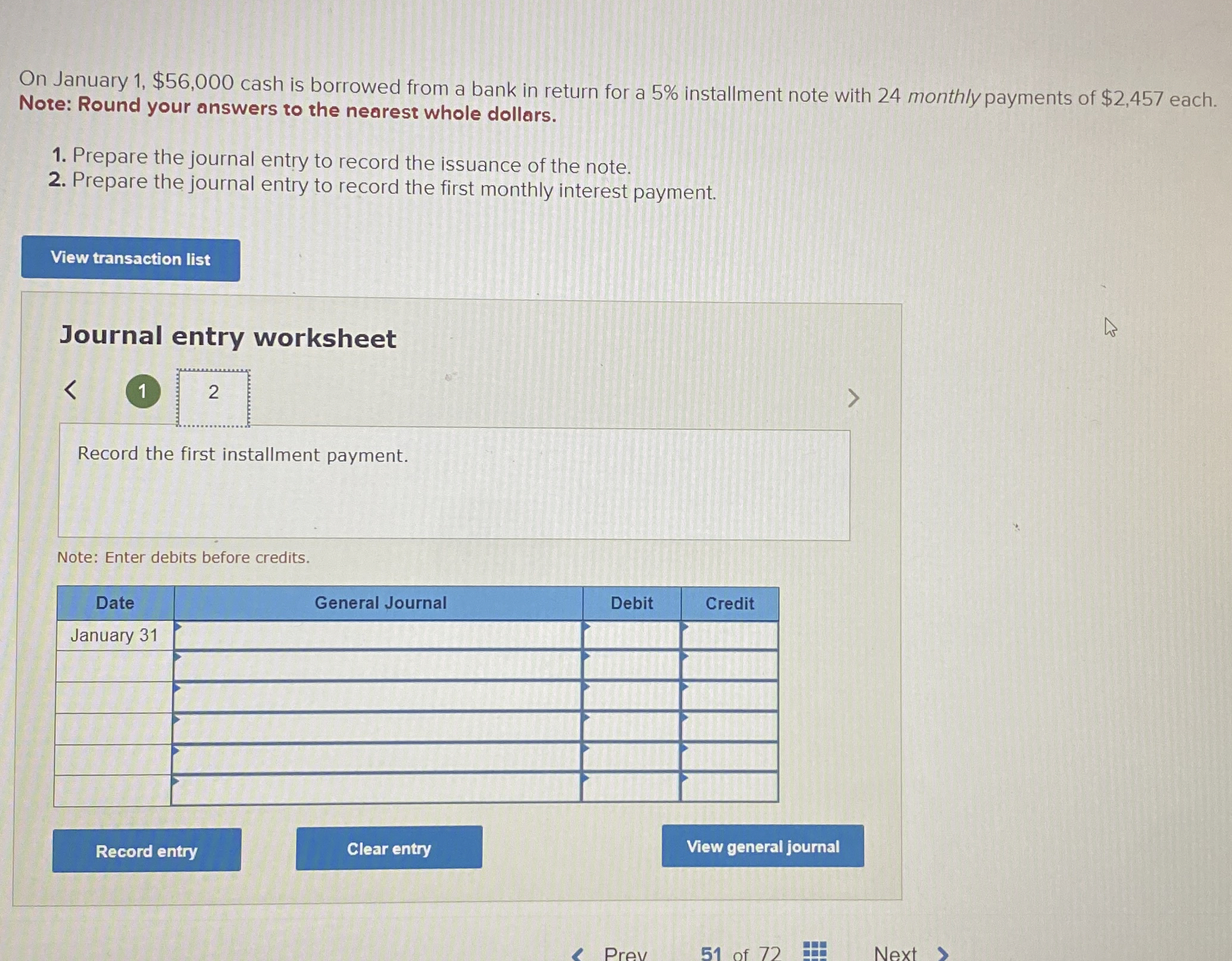  On January 1,$56,000 cash is borrowed from a bank in return