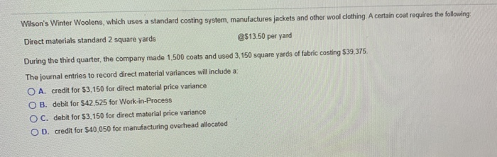 plewse show work Wilson's Winter Woolens, which uses a standard costing system,