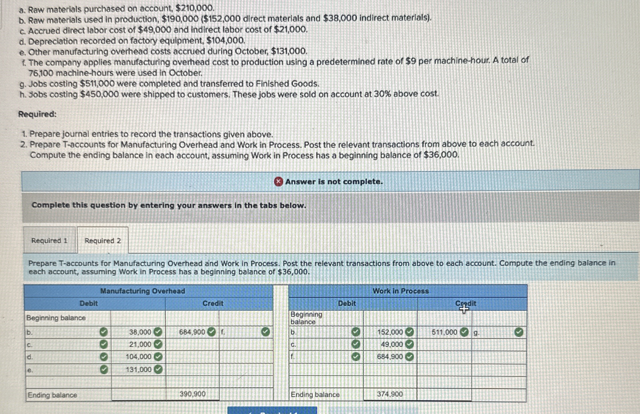  a. Raw materials purchased on account, $210,000. b. Raw materials used