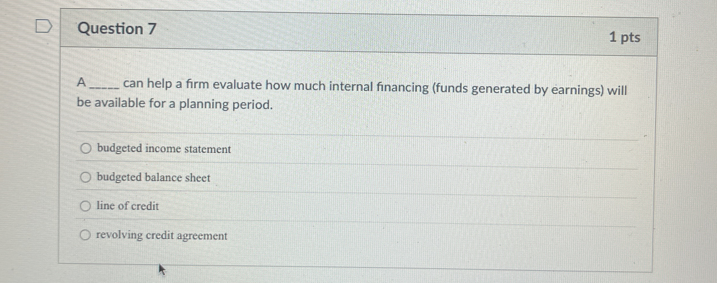  Question 7 A can help a firm evaluate how much internal