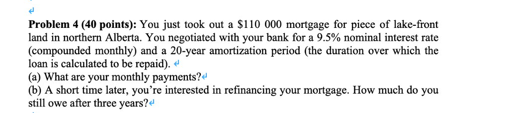 Problem 4 (40 points): You just took out a $110 000
