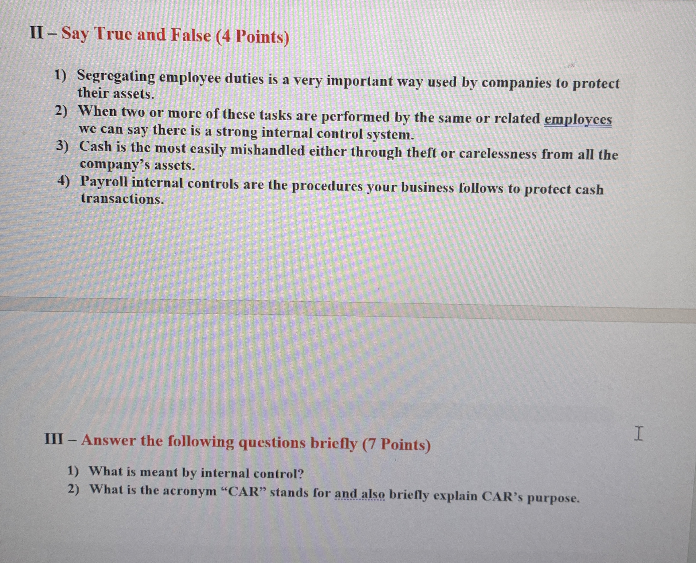  II - Say True and False (4 Points) Segregating employee duties