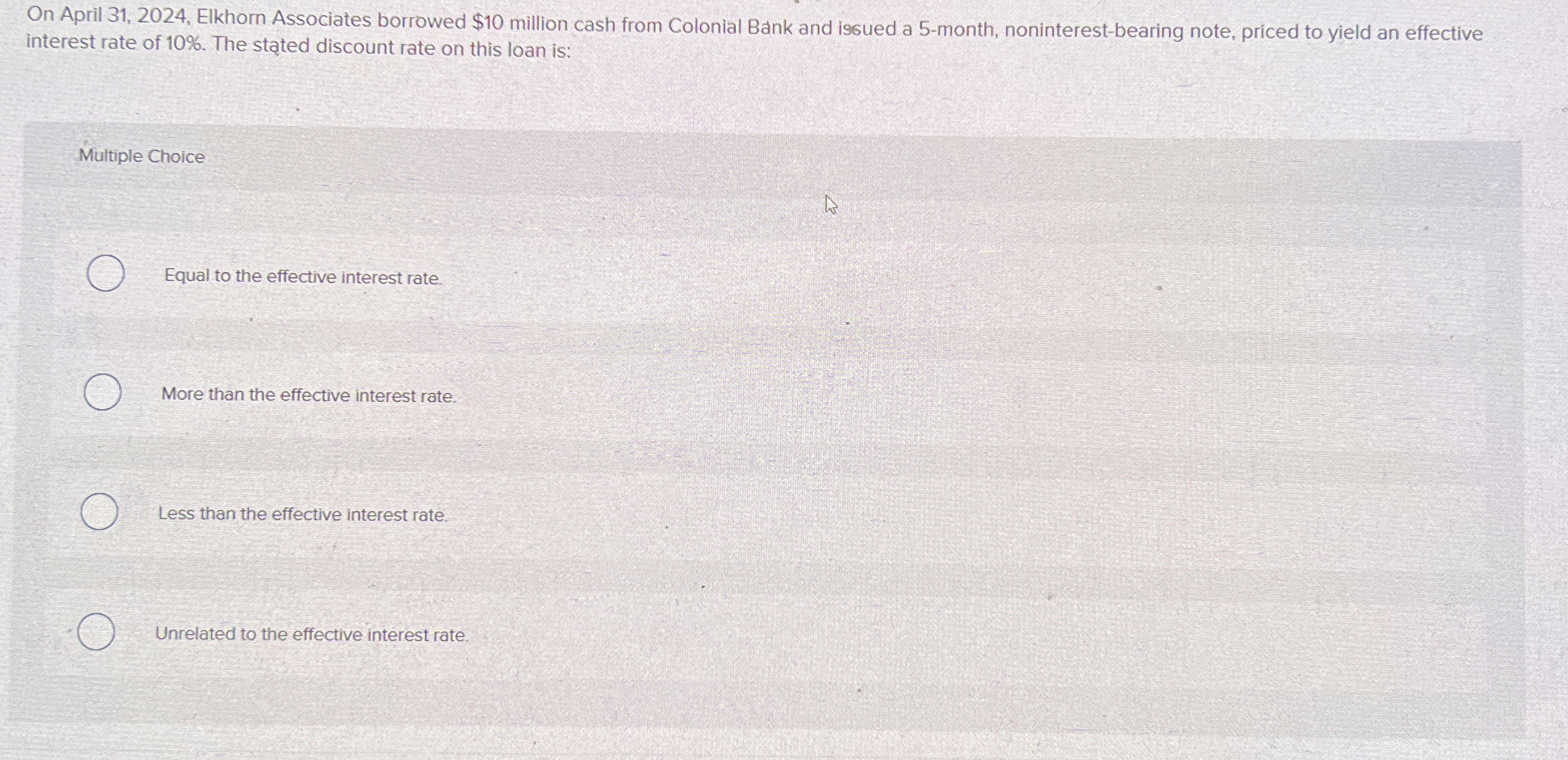  On April 31,2024, Elkhorn Associates borrowed $10 million cash from Colonial
