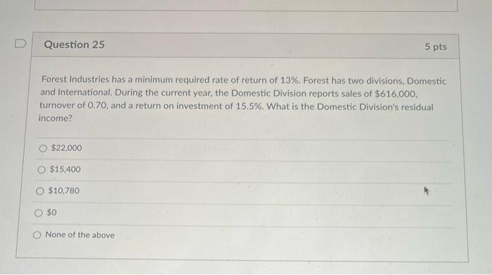 will thumbs up for correct answer D Question 25 5 pts Forest