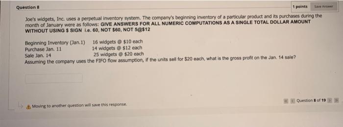PLEASE HELP Question 8 1 points Save Answer Joe's widgets, Inc. uses