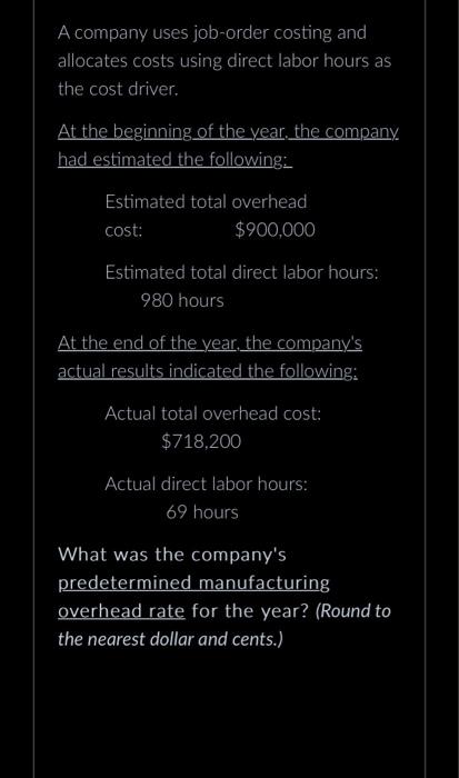  A company uses job-order costing and allocates costs using direct labor