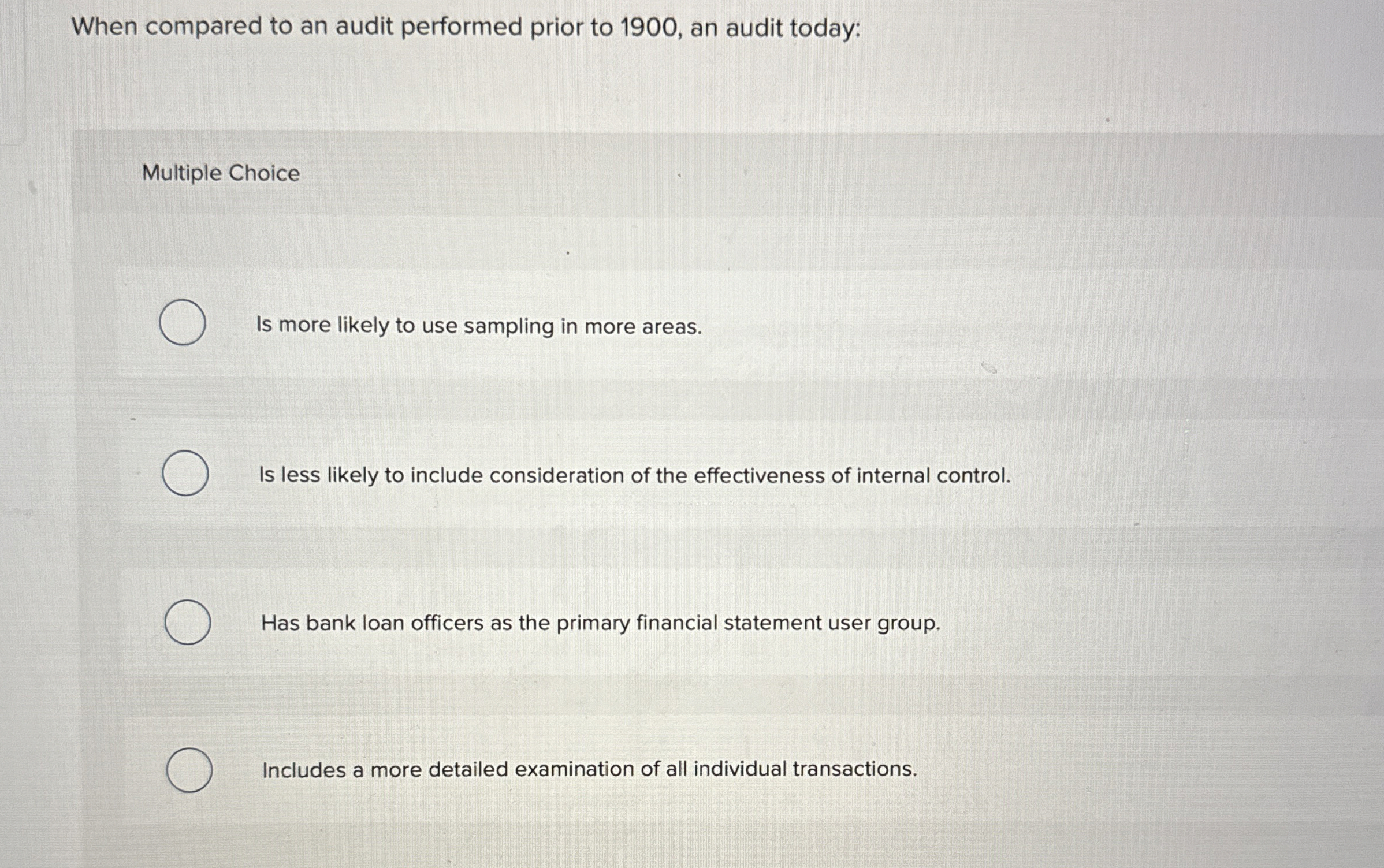  When compared to an audit performed prior to 1900, an audit