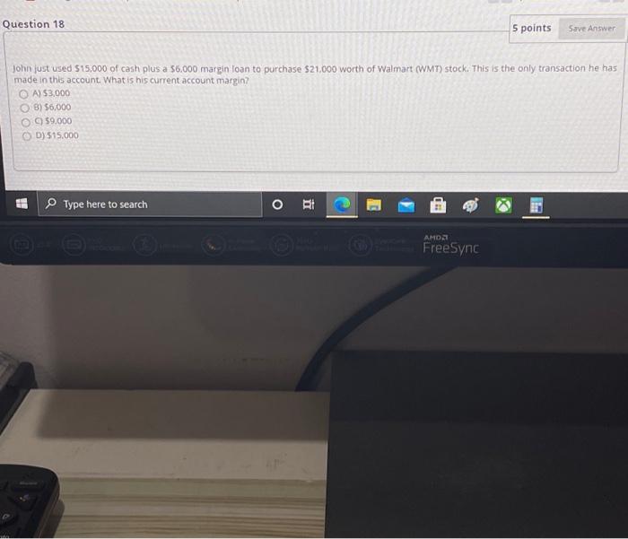  Question 18 5 points Save Answer John just used $15,000 of