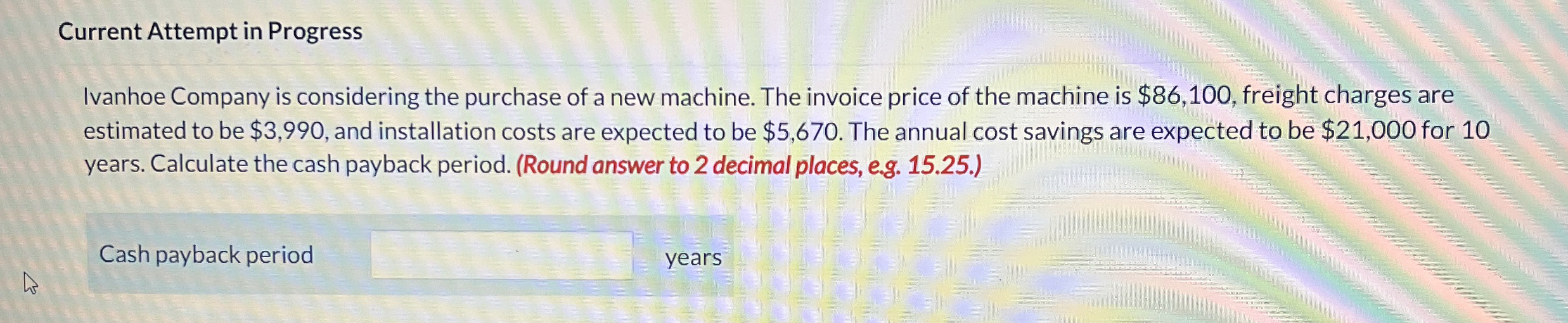  Current Attempt in Progress Ivanhoe Company is considering the purchase of