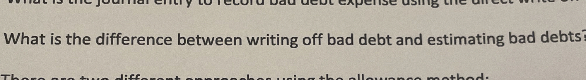  What is the difference between writing off bad debt and estimating