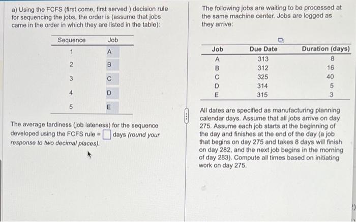  a) Using the FCFS (first come, first served) decision rule The