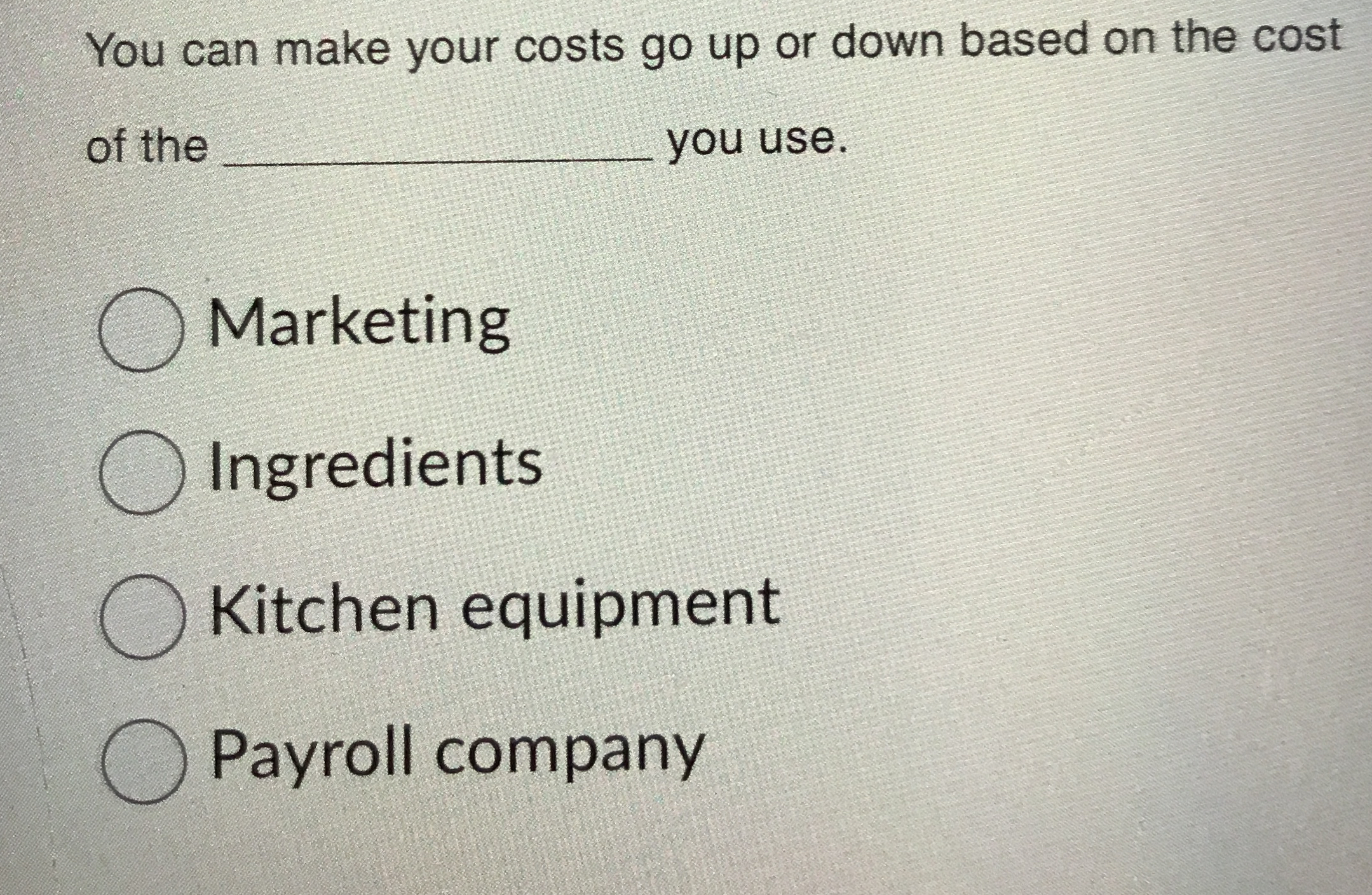  You can make your costs go up or down based on
