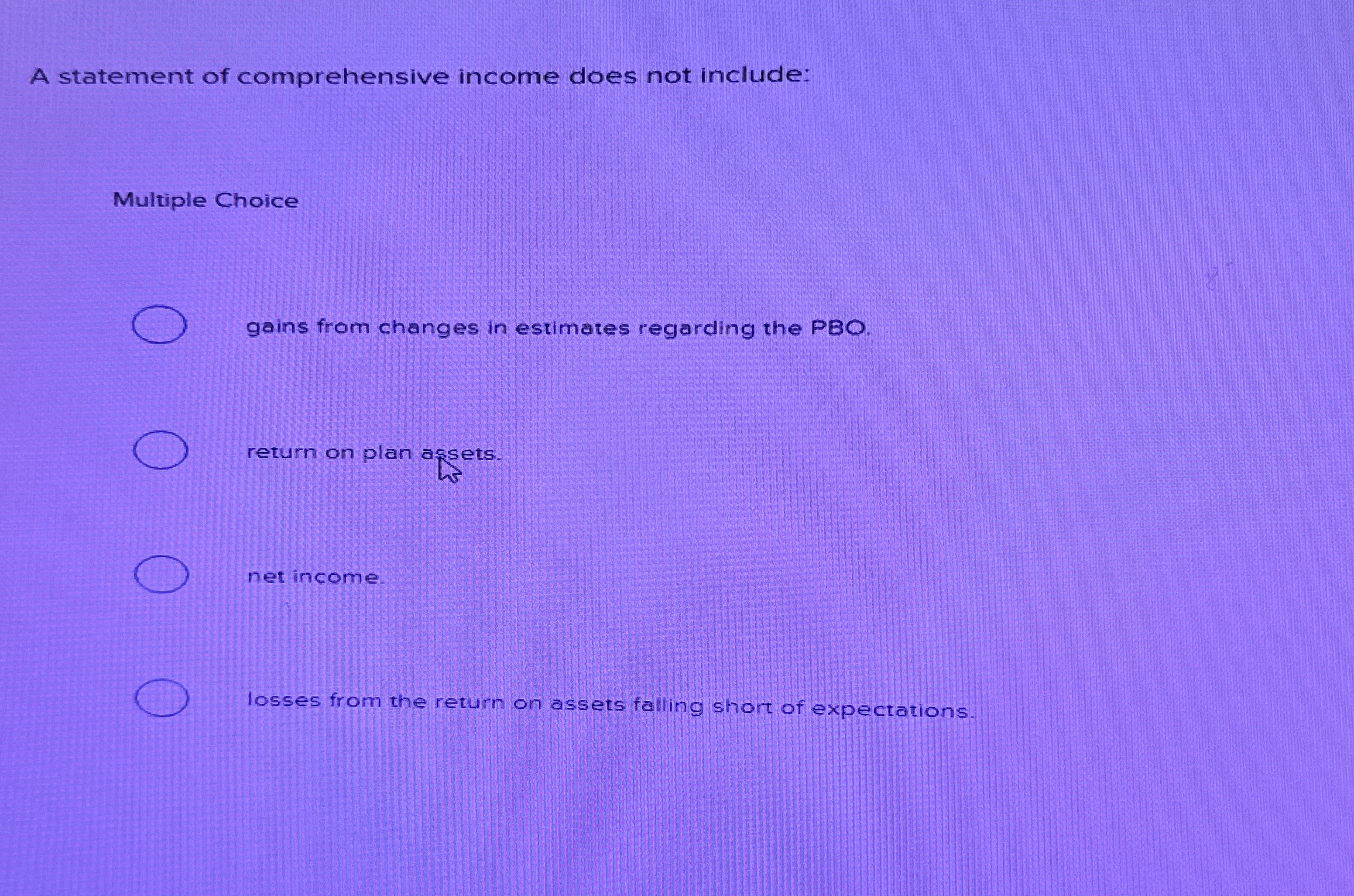  A statement of comprehensive income does not include: Multiple Choice gains