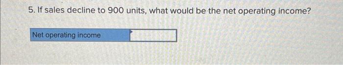 be the net operating income 7. If the variable cost per unit