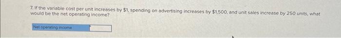 increase by 250 units, what would be the net operating income? 9.