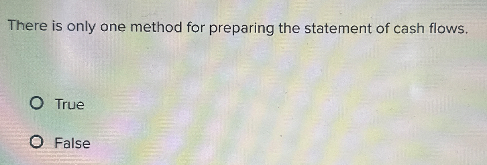  There is only one method for preparing the statement of cash