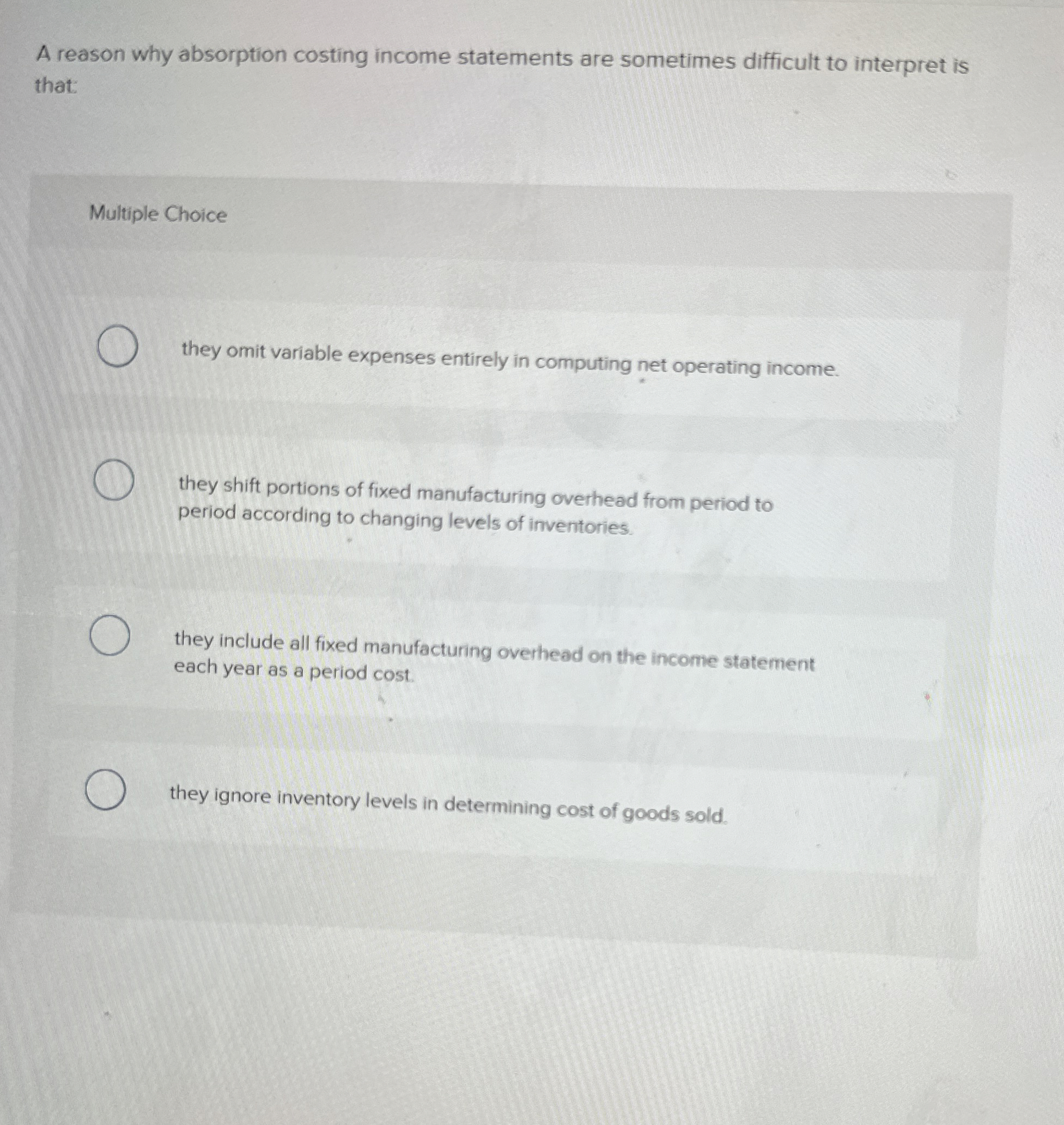  A reason why absorption costing income statements are sometimes difficult to