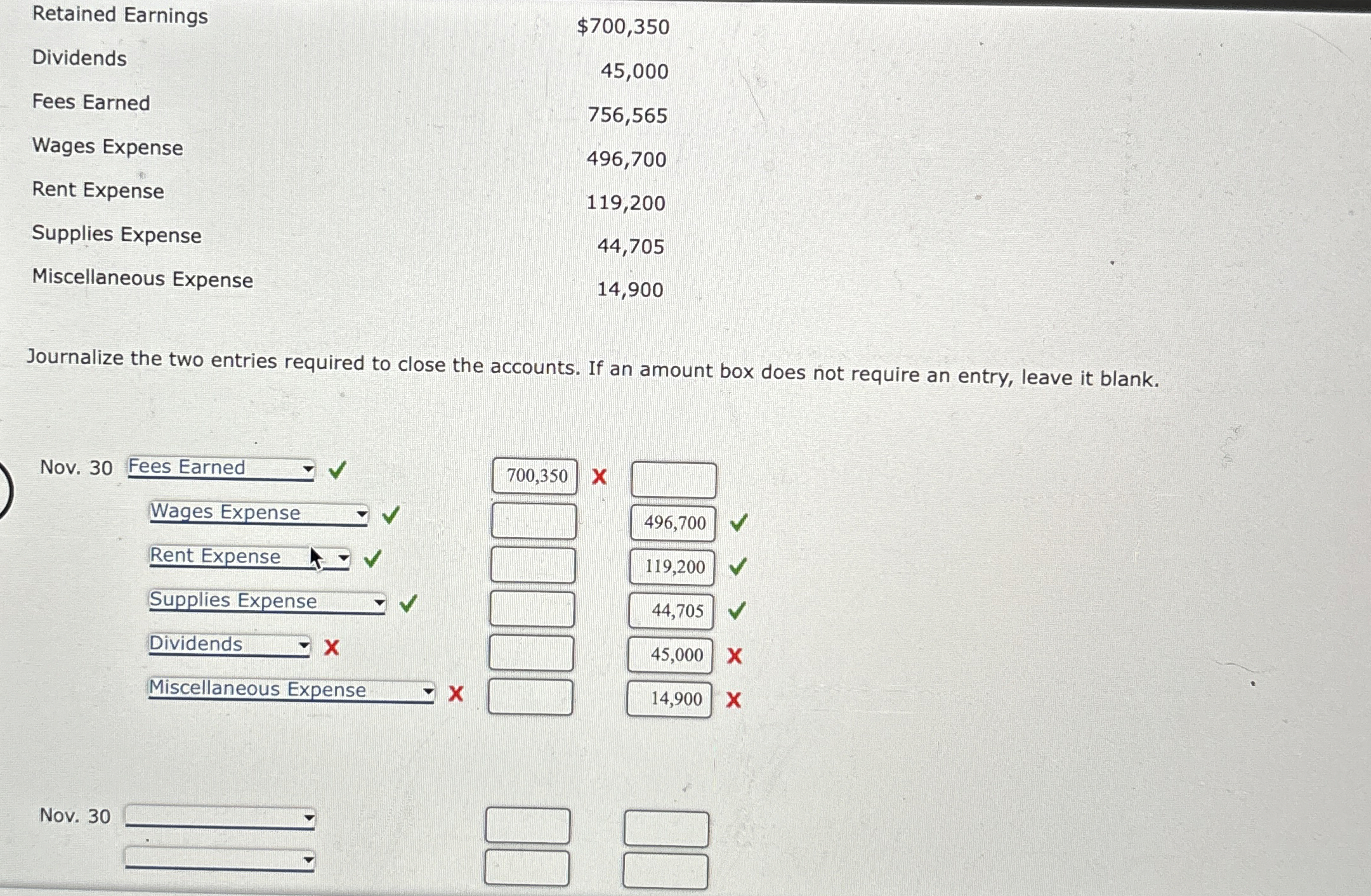  Retained Earnings Dividends $700,350 Journalize the two entries required to close