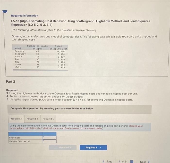  Required information E5-12 (Algo) Estimating Cost Behavior Using Scattergraph, High-Low Method,