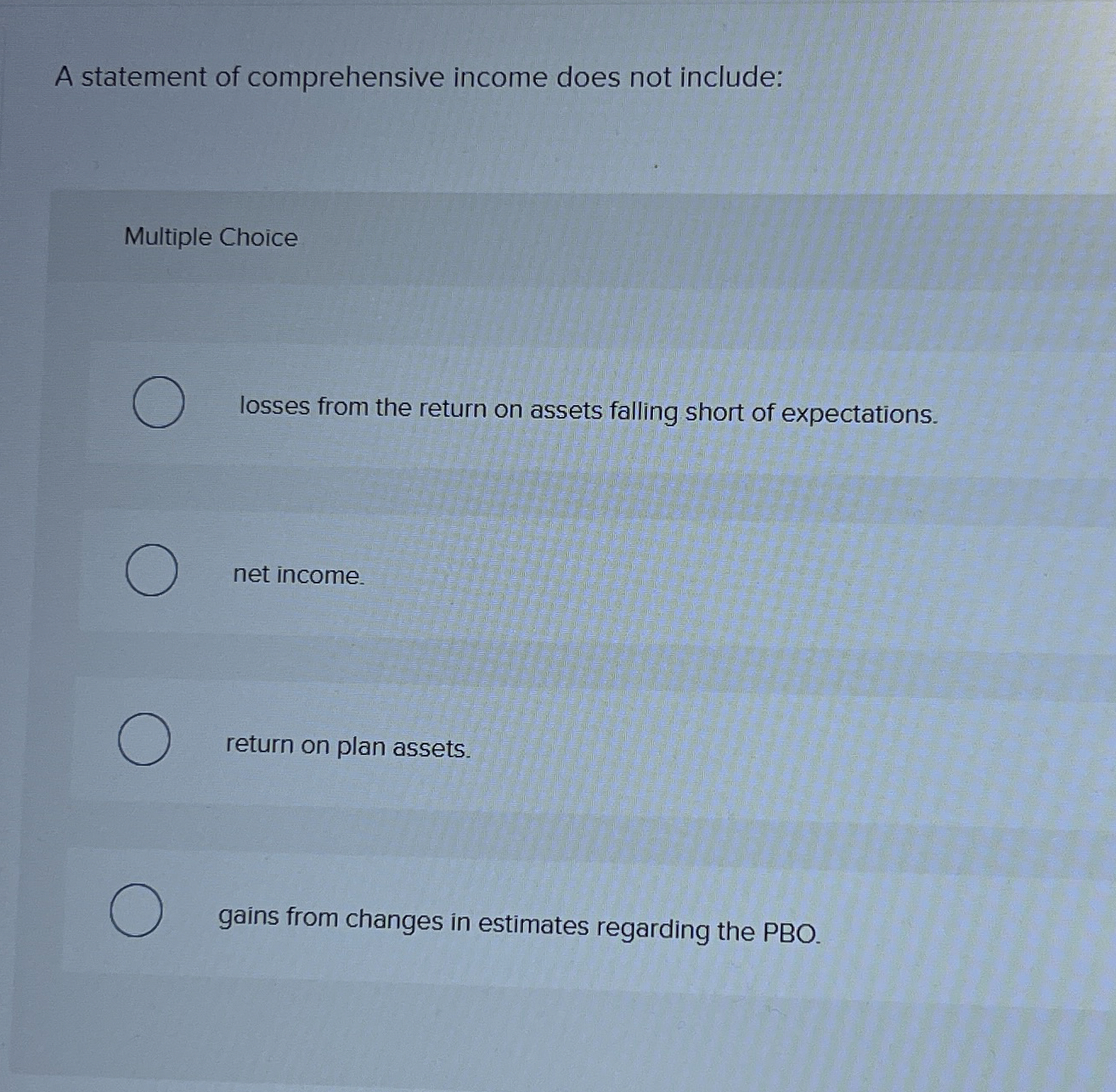  A statement of comprehensive income does not include: Multiple Choice losses