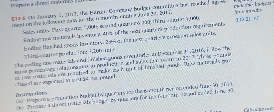  Prepare a direct materials materials budgets for 6 months. (LO 2),