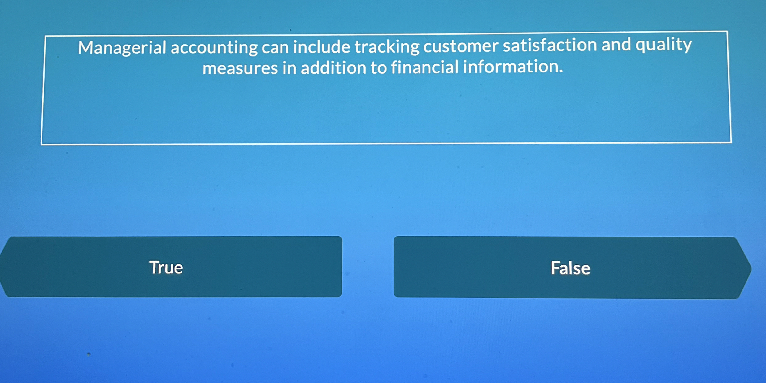  Managerial accounting can include tracking customer satisfaction and quality measures in