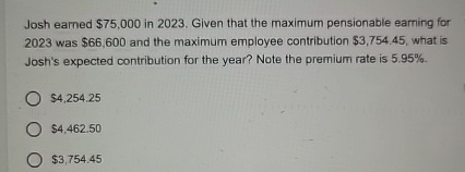  Josh earned $75,000 in 2023. Given that the maximum pensionable earning