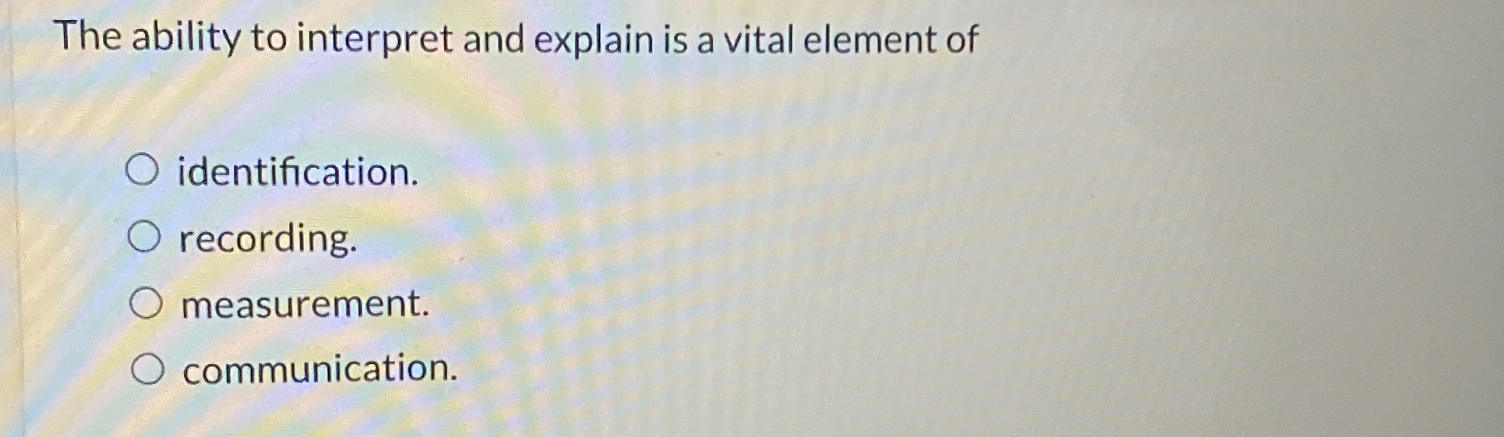  The ability to interpret and explain is a vital element of
