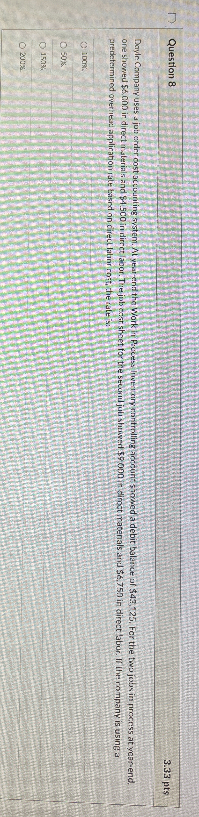  Question 8 3.33 pts Doyle Company uses a job order cost