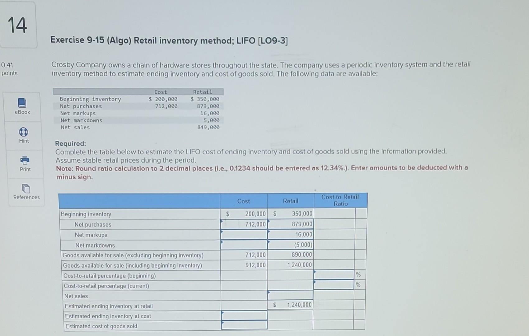  Please show work. Exercise 9-15 (Algo) Retail inventory method; LIFO [LO9-3]