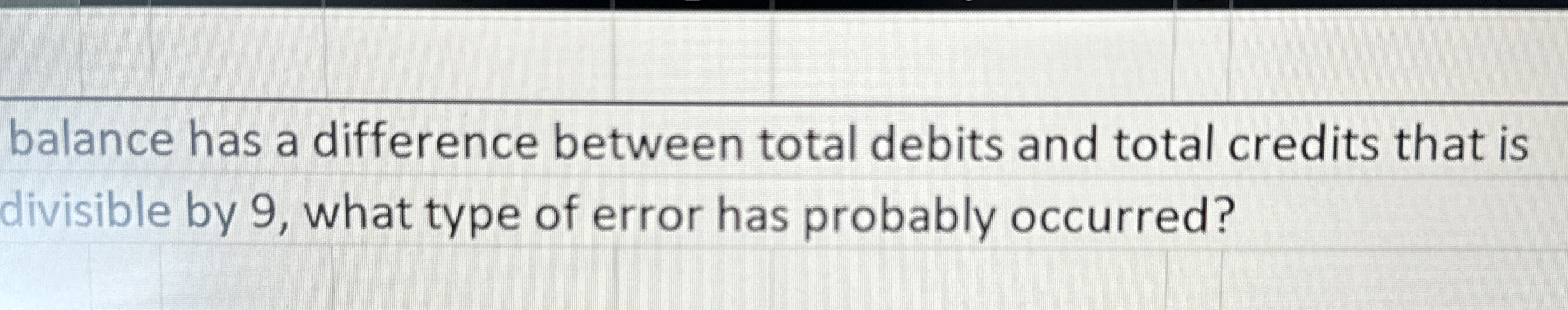  If a trial balance has a difference between total debits and